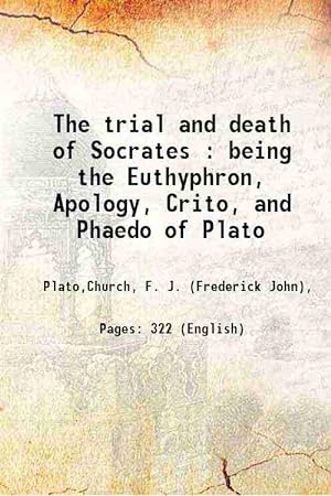 Seller image for The trial and death of Socrates : being the Euthyphron, Apology, Crito, and Phaedo of Plato 1895 for sale by Gyan Books Pvt. Ltd.