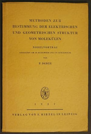 Imagen del vendedor de Methoden zur Bestimmung der elektrischen und geometrischen Struktur von Moleklen. Nobelvortrag gehalten am 10. Dezember 1936 in Stockholm. a la venta por Antiquariat Rainer Schlicht