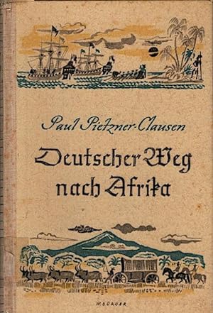 Bild des Verkufers fr Deutscher Weg nach Afrika / Paul Pietzer-Clausen zum Verkauf von Schrmann und Kiewning GbR