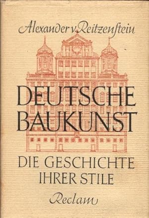 Bild des Verkufers fr Deutsche Baukunst : Die Geschichte ihrer Stile / Alexander Frhr von Reitzenstein zum Verkauf von Schrmann und Kiewning GbR