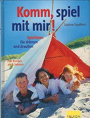 Bild des Verkufers fr Komm, spiel mit mir! : [Spielideen fr drinnen und drauen ; fr Kinder ab 3 Jahren] / Sabine Seyffert. [Zeichn.: Ines Rarisch] Spielideen fr drinnen und drauen. Fr Kinder ab 3 Jahren zum Verkauf von Schrmann und Kiewning GbR