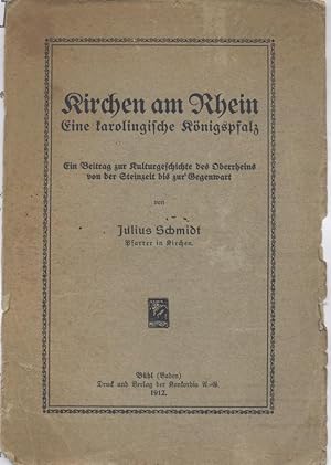 Bild des Verkufers fr Kirchen am Rhein. Eine karolingische Knigspfalz. Ein Beitrag zur Kulturgeschichte des Oberrheins von der Steinzeit bis zur Gegenwart. zum Verkauf von Antiquariat Kaner & Kaner GbR