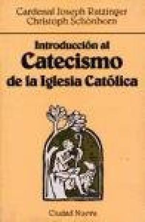 INTRODUCCIÓN AL CATECISMO DE LA IGLESIA CATÓLICA