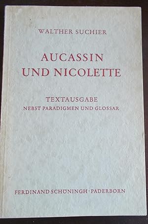 Aucassin und Nicolette Textausgabe nebst Paradigmen und Glossar