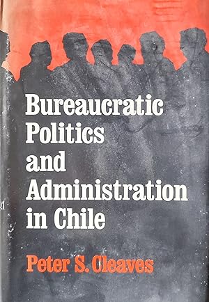 Bureaucratic Politics and Administration in Chile