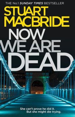 Bild des Verkufers fr MacBride, Stuart | Now We Are Dead | Signed First Edition Copy zum Verkauf von VJ Books