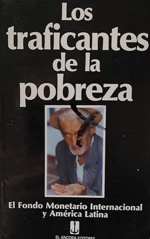 Los traficantes de la pobreza: El Fondo Monetario Internacional y America Latina (Spanish Edition)