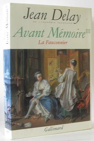 Avant mémoire Jean Tome 3: La Fauconnier (à Paris sous Louis XV)