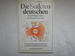 Bild des Verkufers fr Die Sudetendeutschen. Eine Volksgruppe Im Herzen Europas. Von Der Frankfurter Paulskirche Zur Bundesrepublik Deutschland. zum Verkauf von Malota