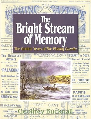 Bild des Verkufers fr THE BRIGHT STREAM OF MEMORY: THE GOLDEN YEARS OF THE FISHING GAZETTE. By Geoffrey Bucknall. zum Verkauf von Coch-y-Bonddu Books Ltd