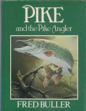 Seller image for PIKE AND THE PIKE ANGLER. By Fred Buller. 1981 first edition - hardback issue. for sale by Coch-y-Bonddu Books Ltd