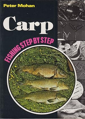Bild des Verkufers fr FISHING STEP BY STEP: CARP. With Peter Mohan. zum Verkauf von Coch-y-Bonddu Books Ltd