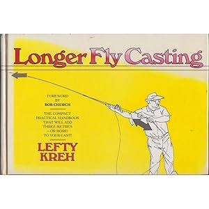 Immagine del venditore per LONGER FLY CASTING. By Lefty Kreh. Foreword by Bob Church. venduto da Coch-y-Bonddu Books Ltd