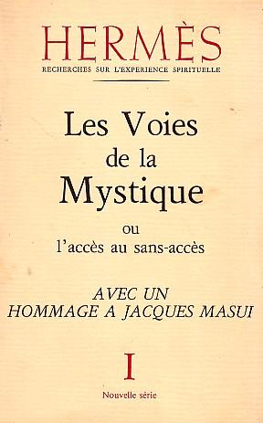 Les voies de la Mystique ou l'accès au sans-accès avec un hommage à Jacques Masui