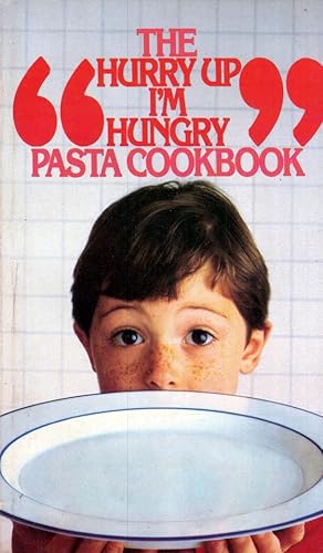 Seller image for The Hurry Up I'm Hungry Pasta Cookbook for sale by Kayleighbug Books, IOBA