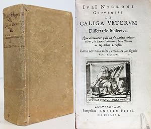 IVLI NIGRONI GENVENSIS DE CALIGA VETERVM DISSERTATIO SUBSECIVA ET B. BALDUINUS DE CALCEO ANTIQUO ...