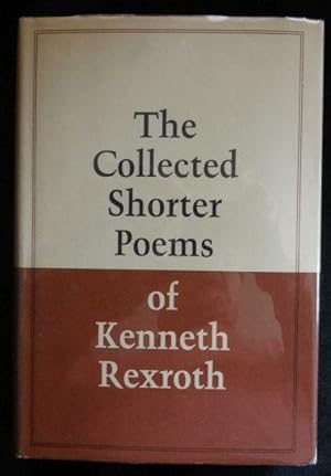 THE COLLECTED SHORTER POEMS OF KENNETH REXROTH