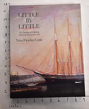 Seller image for Little by Little: Six Decades of Collecting American Decorative Arts for sale by Mullen Books, ABAA