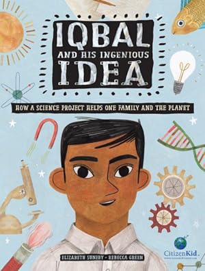 Seller image for Iqbal and His Ingenious Idea : How a Science Project Helps One Family and the Planet for sale by GreatBookPrices