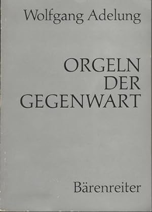 Orgeln der Gegenwart: Organs of our time (Vero?ffentlichung der Gessellschaft der Orgelfreunde, 42)