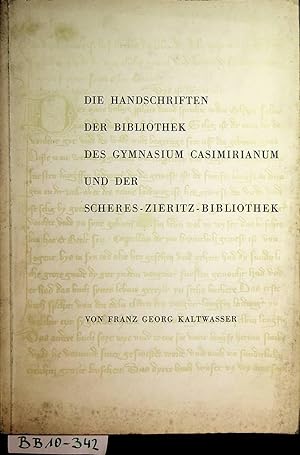 Die Handschriften der Bibliothek des Gymnasium Casimirianum und der Scheres-Zieritz-Bibliothek. (...