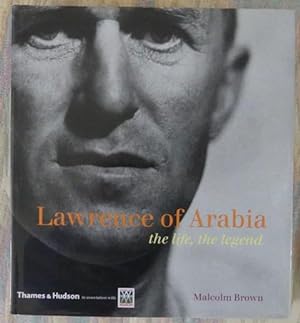LAWRENCE OF ARABIA: THE LIFE, THE LEGEND.