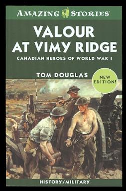 Seller image for VALOUR AT VIMY RIDGE: CANADIAN HEROES OF WORLD WAR I. AMAZING STORIES SERIES. for sale by Capricorn Books