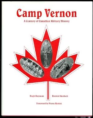 CAMP VERNON: A CENTURY OF CANADIAN MILITARY HISTORY.