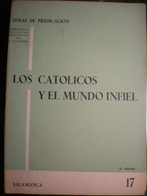 Imagen del vendedor de Los catlicos y el mundo infiel. Temas de predicacin 17 a la venta por Librera Antonio Azorn