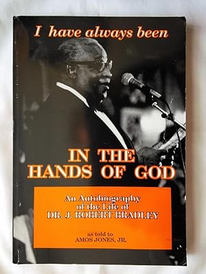 In the Hands of God: The Life Story of J. Robert Bradley