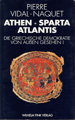 Bild des Verkufers fr Athen, Sparta, Atlantis. Die griechische Demokratie, von aussen gesehen Bd. 1. Aus dem Franzsischen von Andreas Knop. zum Verkauf von Fundus-Online GbR Borkert Schwarz Zerfa