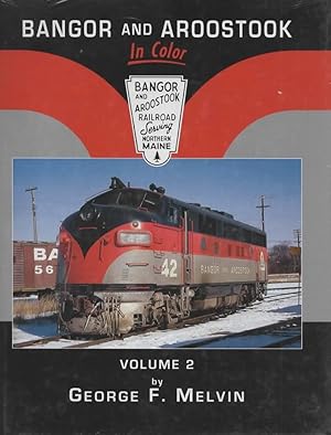 Bangor and Aroostock Railroad in Color: Volume 2