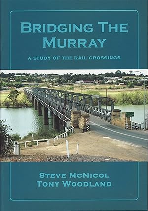 Bridging the Murray : A Study of the Rail Crossings and Branch Lines Into NSW