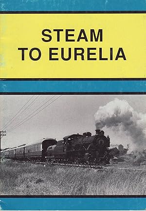 Seller image for Steam to Eurelia for sale by Train World Pty Ltd