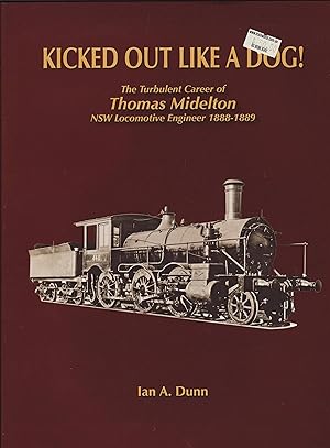 Kicked Out Like a Dog ! The Turbulent Career of Thomas Midleton NSW Locomotive Engineer 1888 - 1889