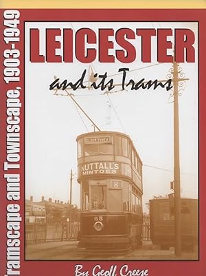 Leicester and its Trams: Tramscape and Townscape 1903-1949