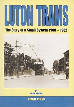 Luton Trams: The Story of a Small System 1908-1932