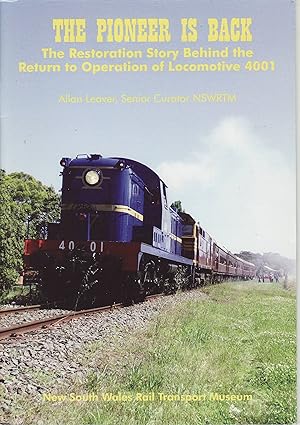 Imagen del vendedor de The Pioneer Is Back : The Restoration Story Behind the Return to Operation of Locomotive 4001 a la venta por Train World Pty Ltd