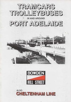 Tramcars, Trolleybuses in and Around Port Adelaide: Also Cheltenham Line