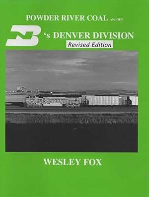 Powder River Coal and the Burlington & Northern 's Denver Division *Revised Edition*