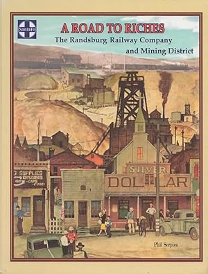 Bild des Verkufers fr A Road to Riches: The Randsburg Railway Company and Mining District zum Verkauf von Train World Pty Ltd