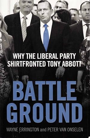 Immagine del venditore per Battle Ground. Why the Liberal Party Shirtfronted Tony Abbott venduto da Adelaide Booksellers