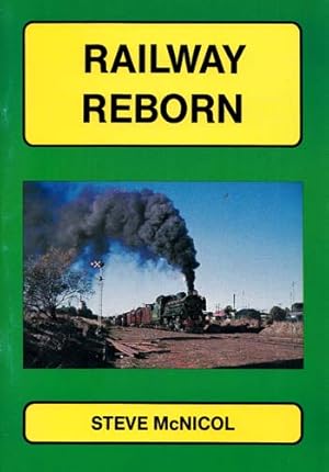 Seller image for Railway Reborn (The Pichi Richi Railway Story) for sale by Adelaide Booksellers