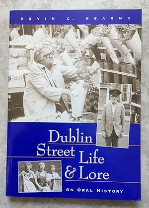 Dublin Street Life and Lore - An Oral History