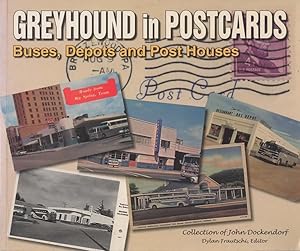 Greyhound in Postcards: Buses, Depots And Post Houses 'From the Collection of John Dockendorf'