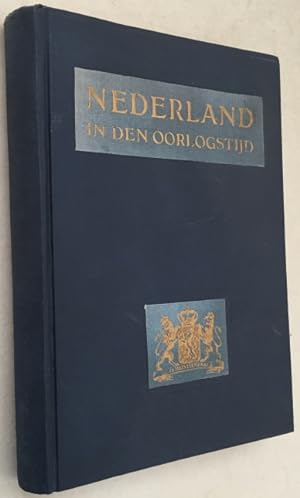 Nederland in den oorlogstijd. De geschiedenis van Nederland en van Nederlandsch-Indië tijdens den...