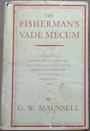 Bild des Verkufers fr The Fisherman's Vade Mecum (A compendium of preceprs, counsel, knowledge and experience in most matters pertaining to fishing for trout, sea trout, salmom and pike) zum Verkauf von Chapter 1