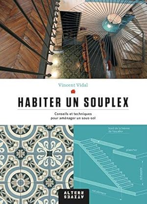 Habiter un souplex: Conseils et techniques pour aménager un sous-sol