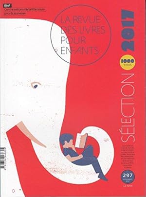 La revue des livres pour enfants: Sélection 2017