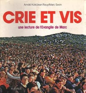 Crie Et Vis - Une Lecture De L'evangile De Marc